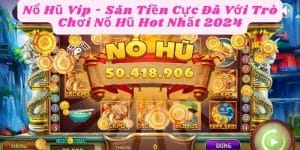 Nổ Hũ Vip - Săn Tiền Cực Đã Với Trò Chơi Nổ Hũ Hot Nhất 2024