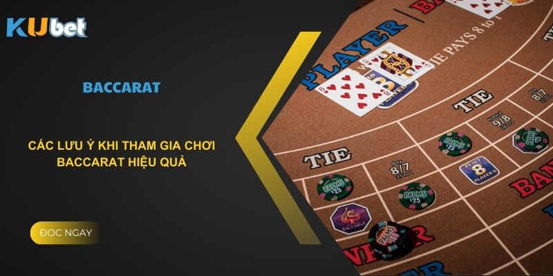 Các lưu ý khi tham gia chơi baccarat hiệu quả