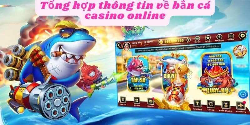 Tổng hợp thông tin về bắn cá casino