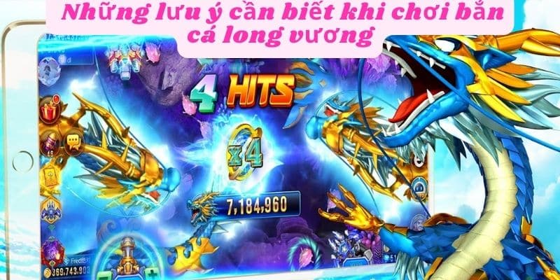 Những lưu ý cần biết khi chơi bắn cá long vương