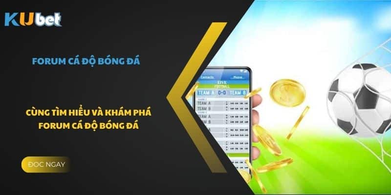 Cùng tìm hiểu và khám phá Forum cá độ bóng đá