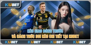 Kèo Giao Bóng Trước