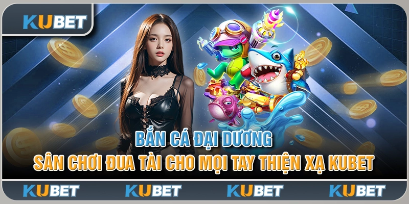 Bắn Cá Đại Dương