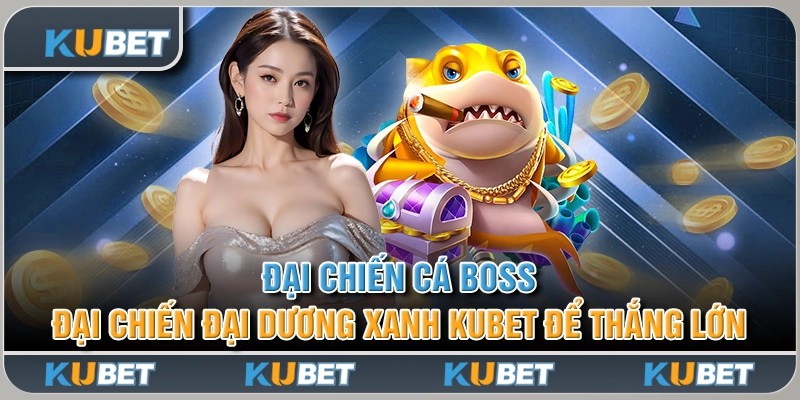 Đại Chiến Cá Boss