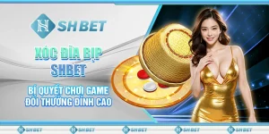 Xóc Đĩa Bịp SHBET - Bí Quyết Chơi Game Đổi Thưởng Đỉnh Cao