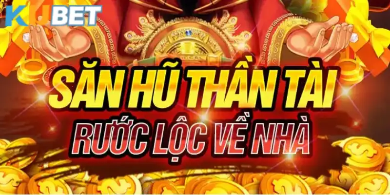 Săn hũ thần tài jackpot lớn tại Kubet giúp bạn giàu to