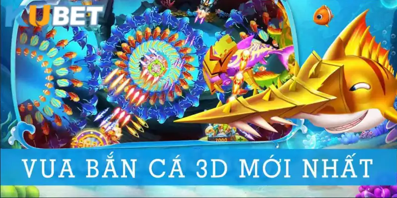 Vua Bắn Cá 3D đơn giản nhưng đầy thử thách tại Kubet 