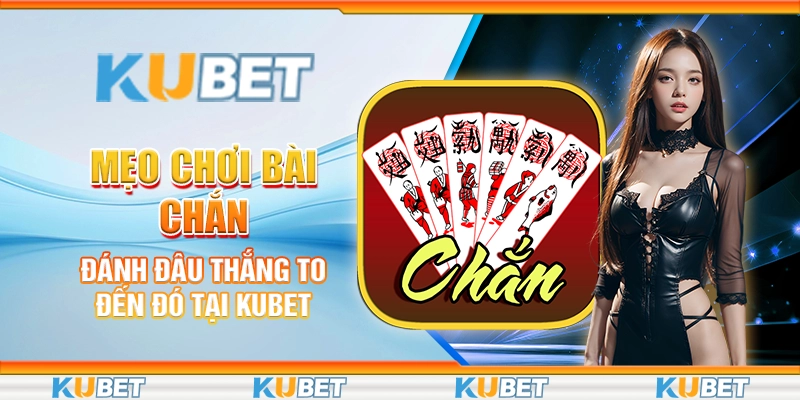 Mẹo Chơi Bài Chắn