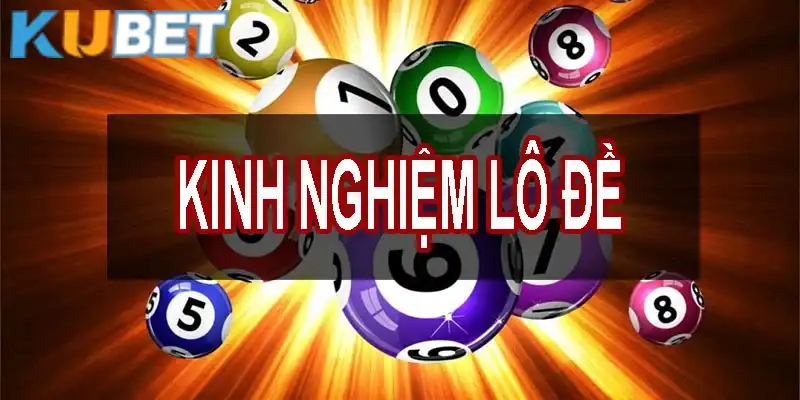 Các kinh nghiệm đánh đề rất hữu ích với dân chơi số Kubet 