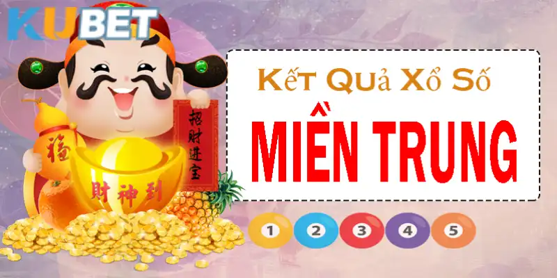 Chi tiết thể thức đánh Xổ Số Miền Trung tại Kubet 